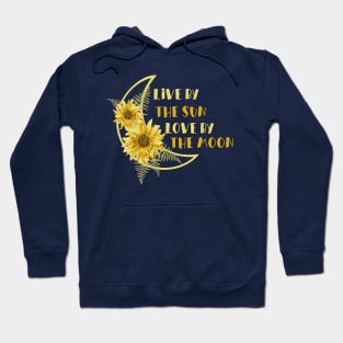 Live By The Sun, Love By The Moon Hoodie